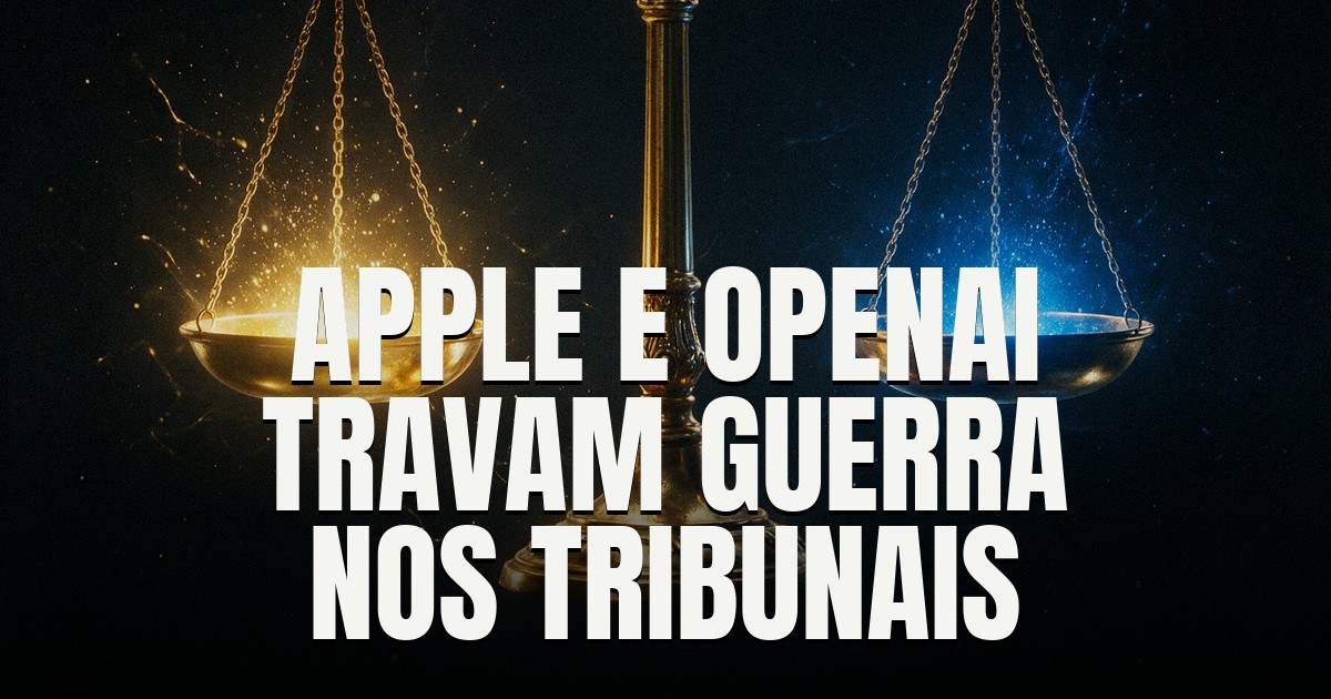 Capa do post: Apple e OpenAI travam guerra nos tribunais: 'destruição de provas' e 'caça às bruxas'