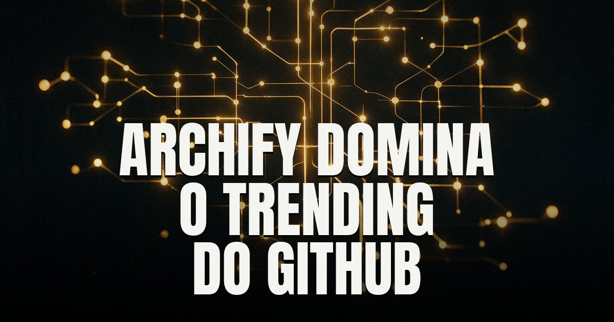 Capa do post: Archify lidera o trending do GitHub: diagramas de arquitetura gerados por IA direto no chat