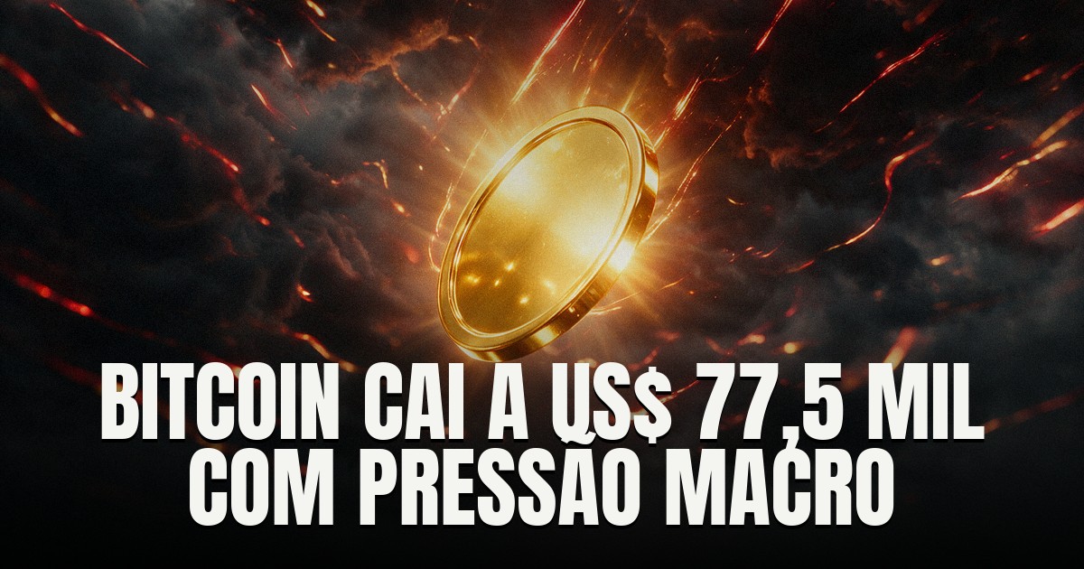 Capa do post: Bitcoin cai abaixo de US$ 77,5 mil: petróleo em alta, juros e yields pressionam o preço