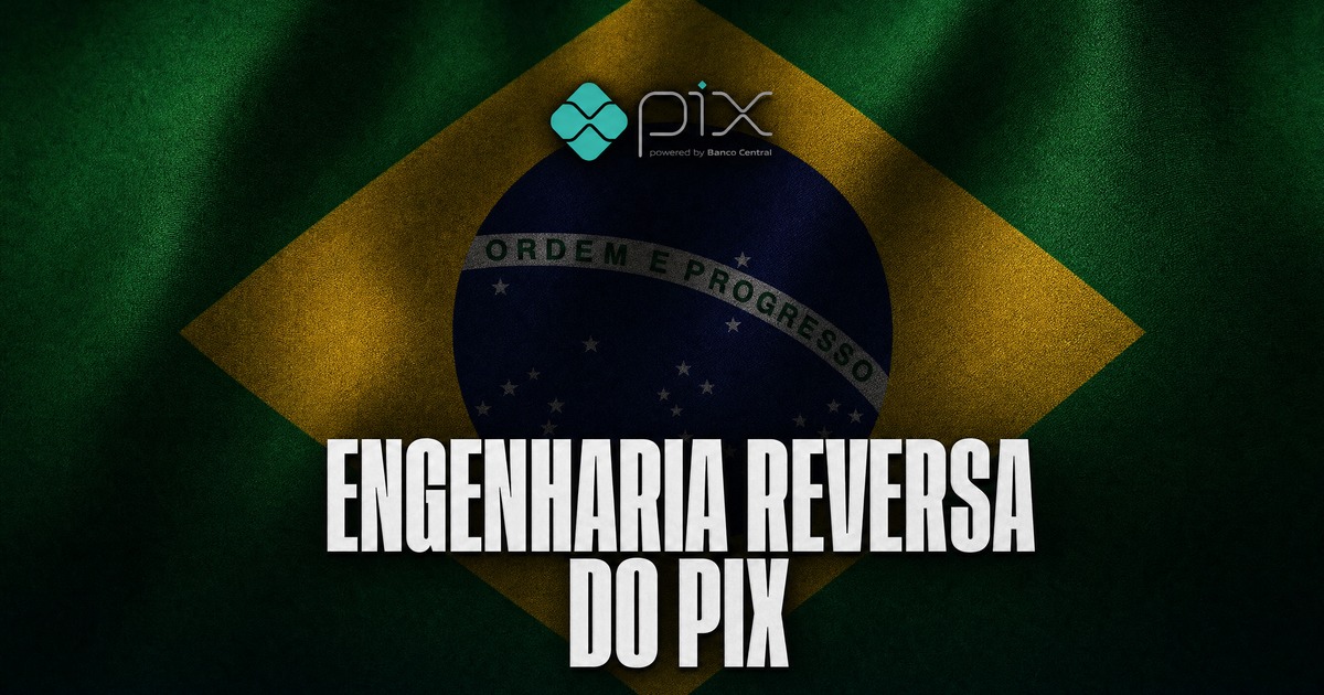 Capa do post: Engenharia reversa do PIX: o sistema por dentro, com código — e o roteiro para integrar (ou criar) um Pix