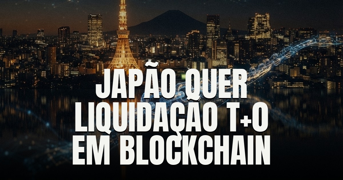 Capa do post: Japão quer liquidar ações e títulos em blockchain, com compensação instantânea 24 horas por dia