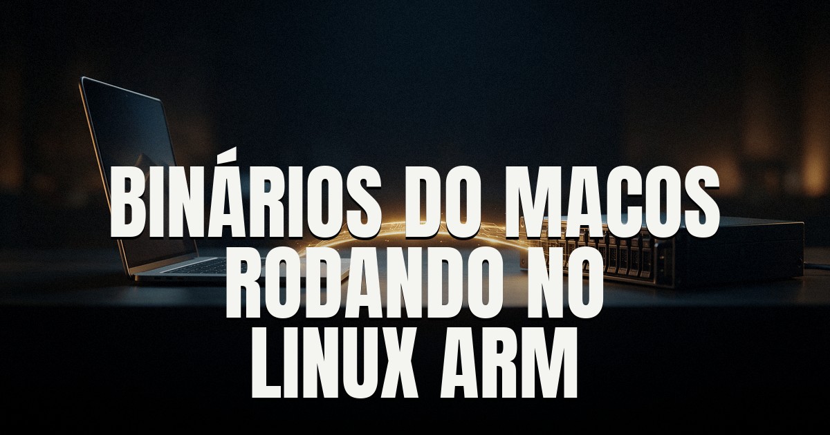 Capa do post: Kakehashi: projeto open-source roda binários do macOS no Linux ARM — sem emular o Mac