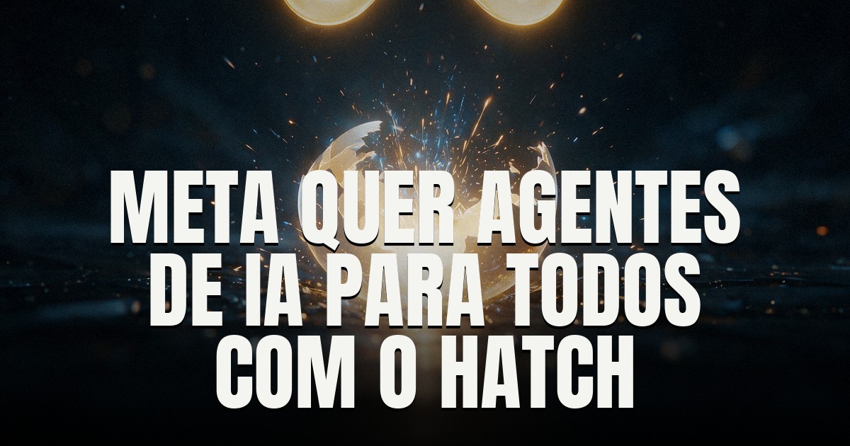 Capa do post: Meta se prepara para lançar 'Hatch', plataforma de agentes de IA para consumidores; modelo 'Watermelon' viria em outubro