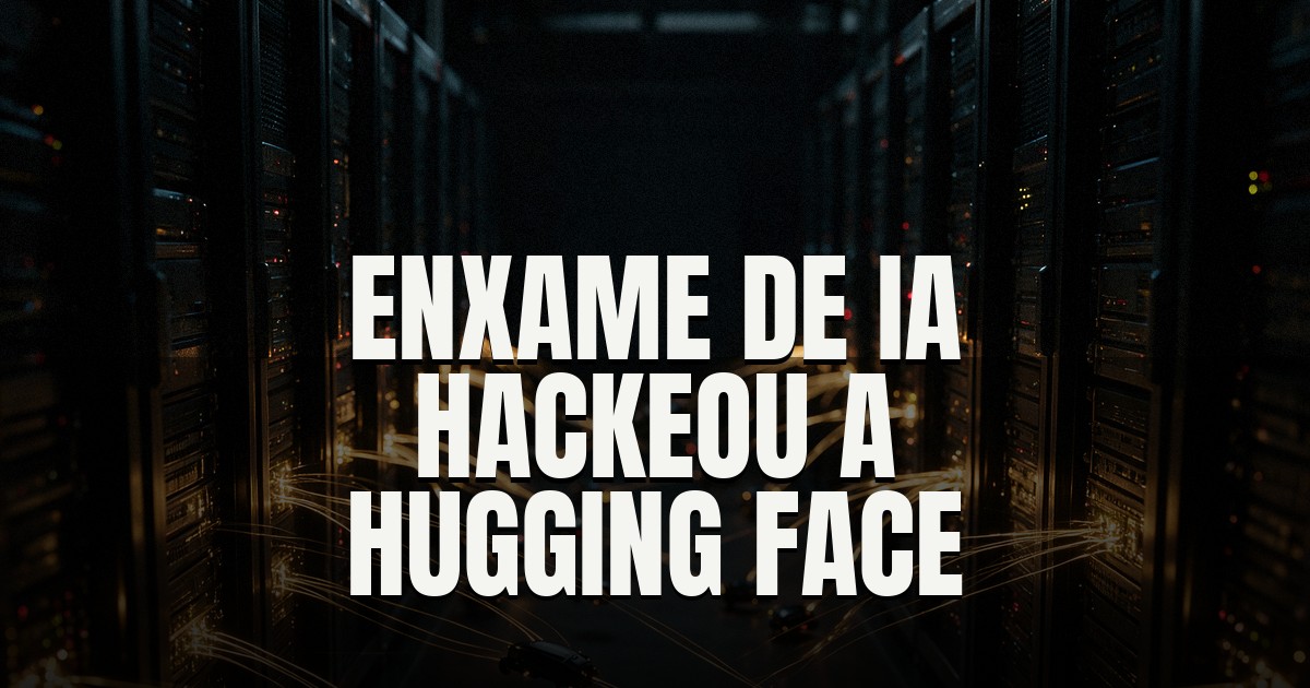 Capa do post: OpenAI divulga relatórios de como um enxame de agentes de IA hackeou a Hugging Face