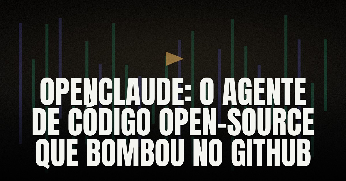 Capa do post: OpenClaude: o agente de código open-source que disparou no GitHub e roda com mais de 20 IAs