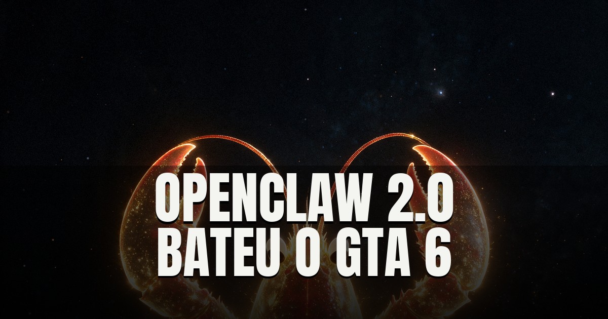 Capa do post: 'Batemos o GTA 6': OpenClaw 2.0 chega com a maior atualização do agente de IA open source