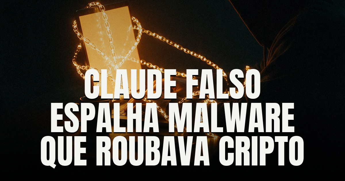 Capa do post: App falso do Claude distribui malware que rouba senhas e carteiras de cripto