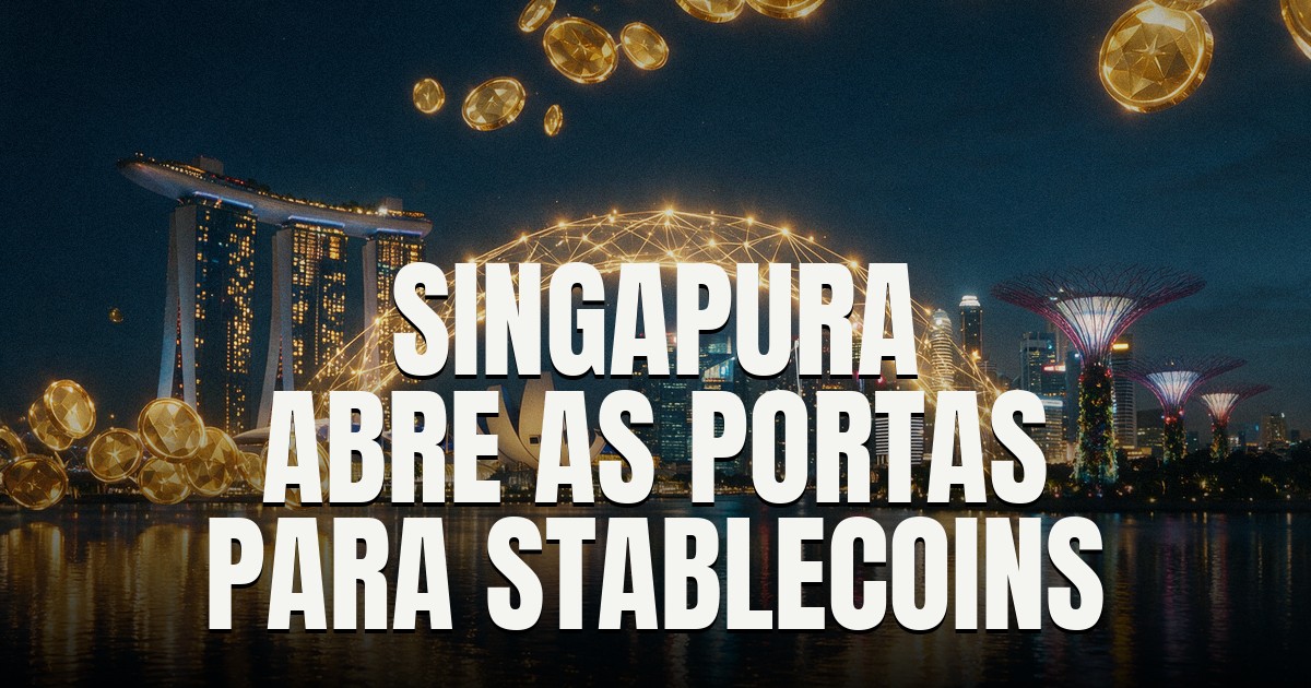 Capa do post: Singapura abre consulta para reconhecer stablecoins estrangeiras — e proíbe juros